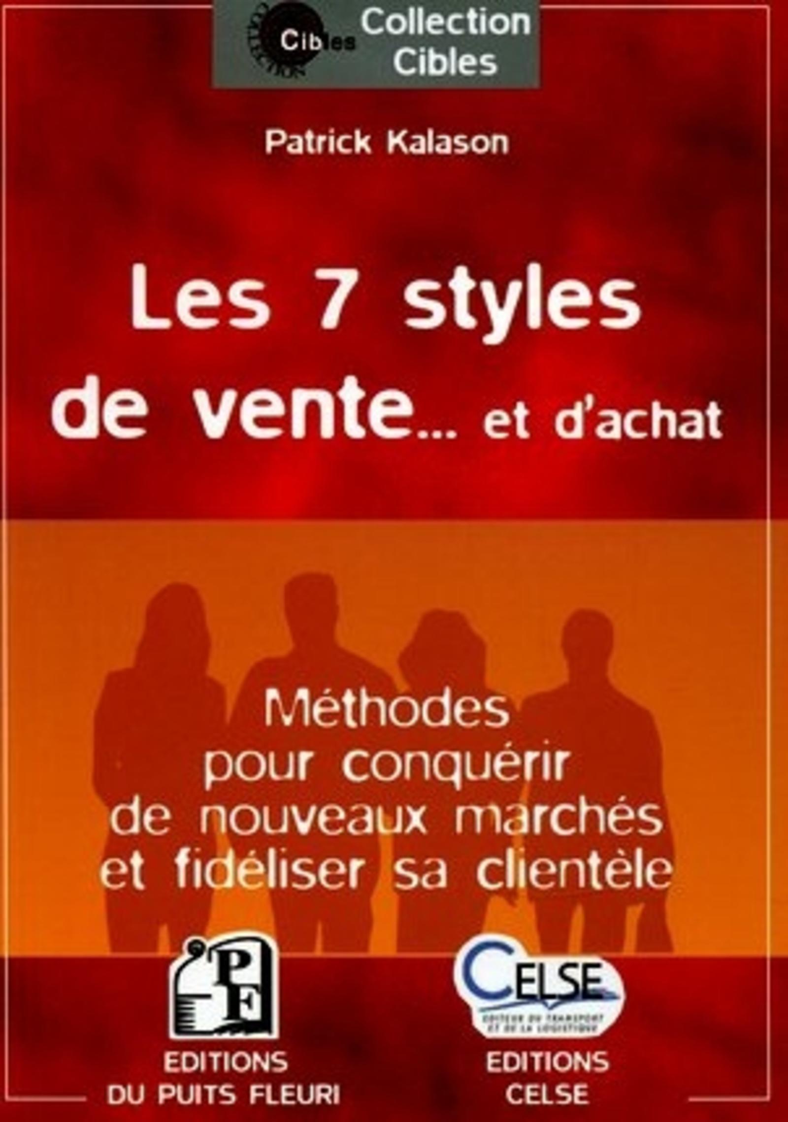 LES 7 STYLES DE VENTE... ET D'ACHAT. METHODES POUR CONQUERIRDE NOUVEAUX MARCHES