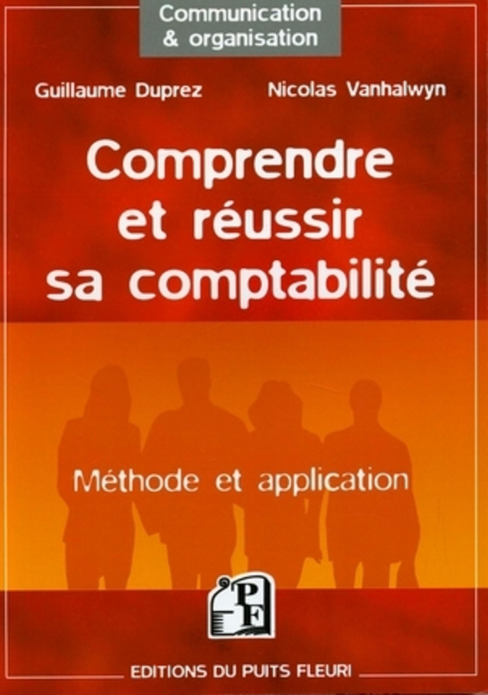COMPRENDRE ET REUSSIR SA COMPTABILITE. METHODE ET APPLICATION