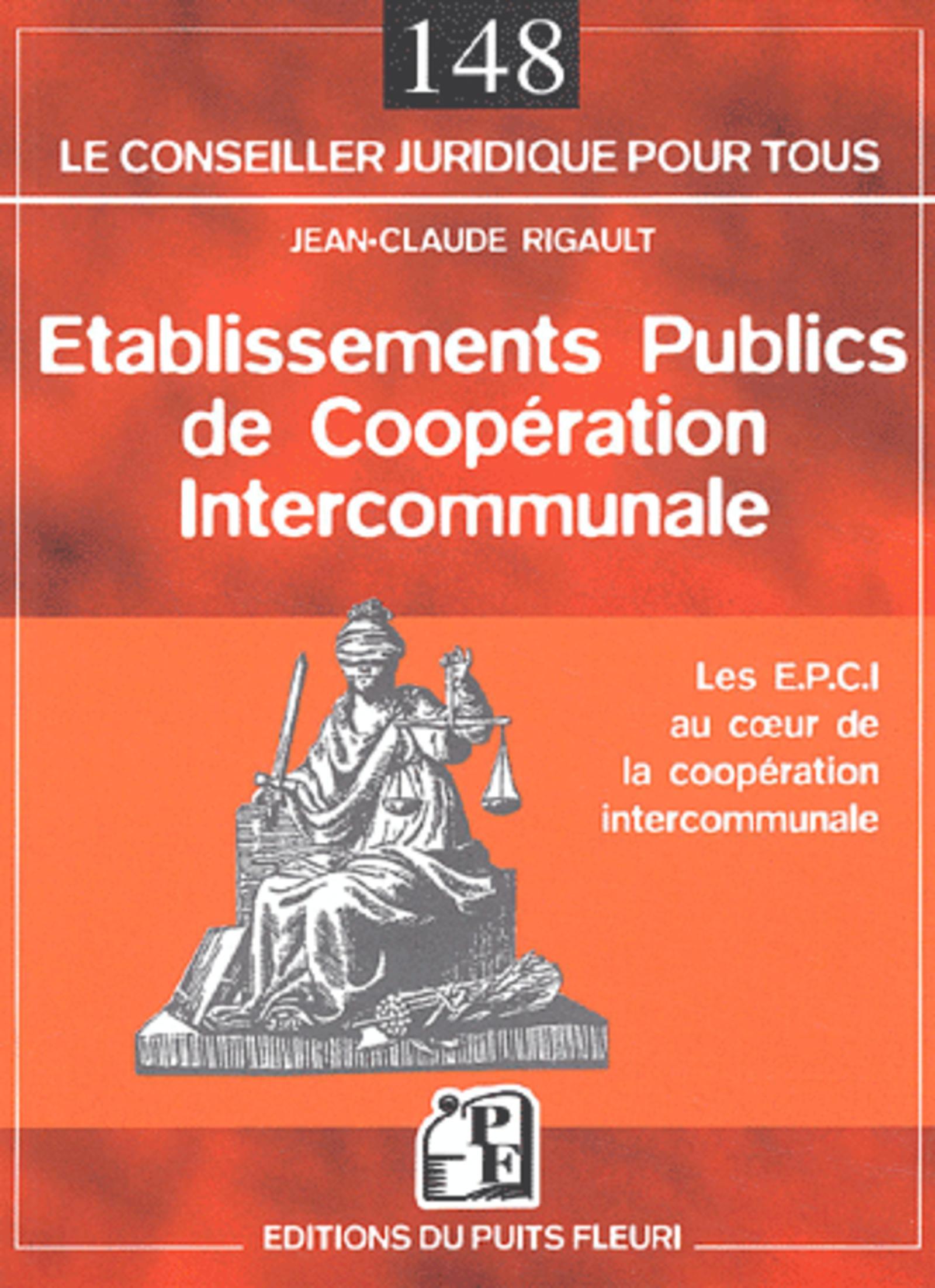 ETABLISSEMENTS PUBLICS DE COOPERATION INTERCOMMUNALE. LES E.P.C.I. AU COEUR DE L