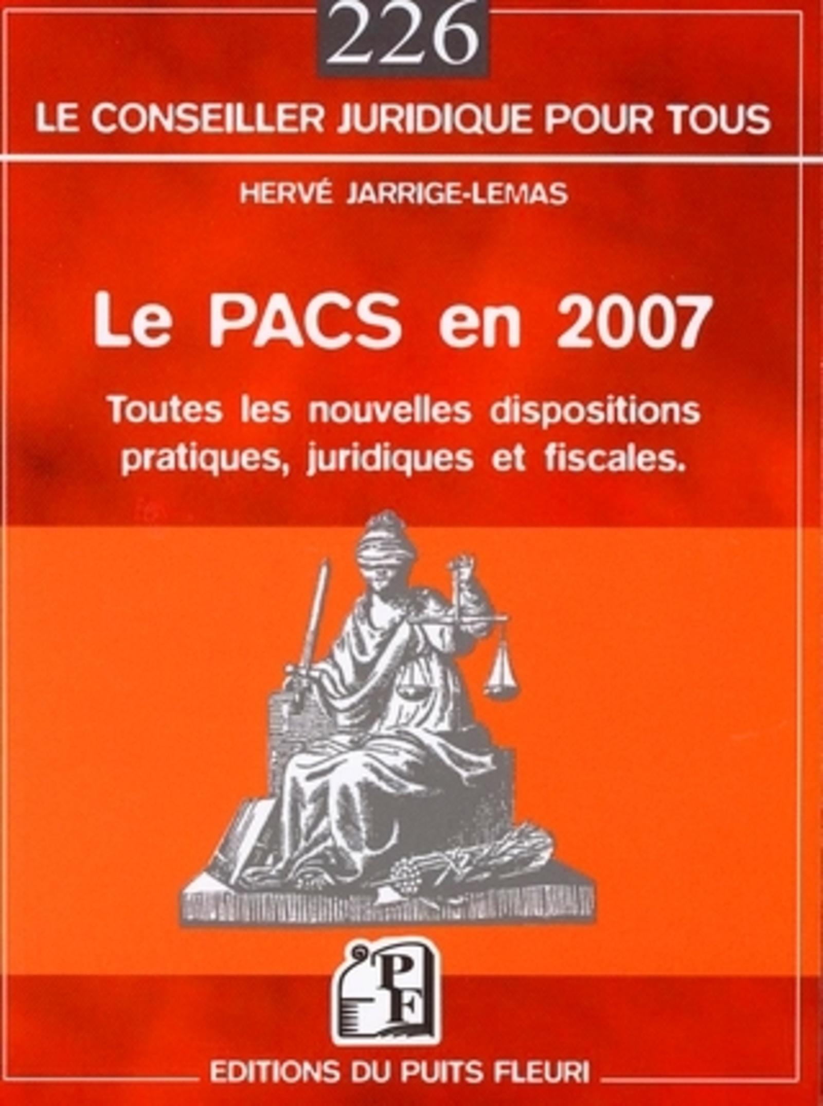 LE PACS EN 2007. TOUTES LES NOUVELLES DISPOSITIONS PRATIQUES, JURIDIQUES ET FISC