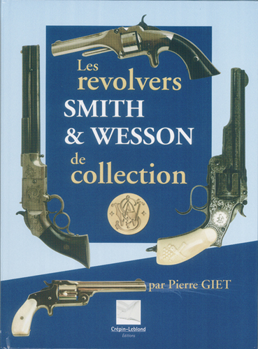 LES REVOLVERS SMITH & WESSON  DE COLLECTION