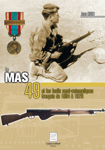 LE MAS 49 ET LES FUSILS SEMI AUTOMATIQUES FRANCAIS DE 1894 A 1979