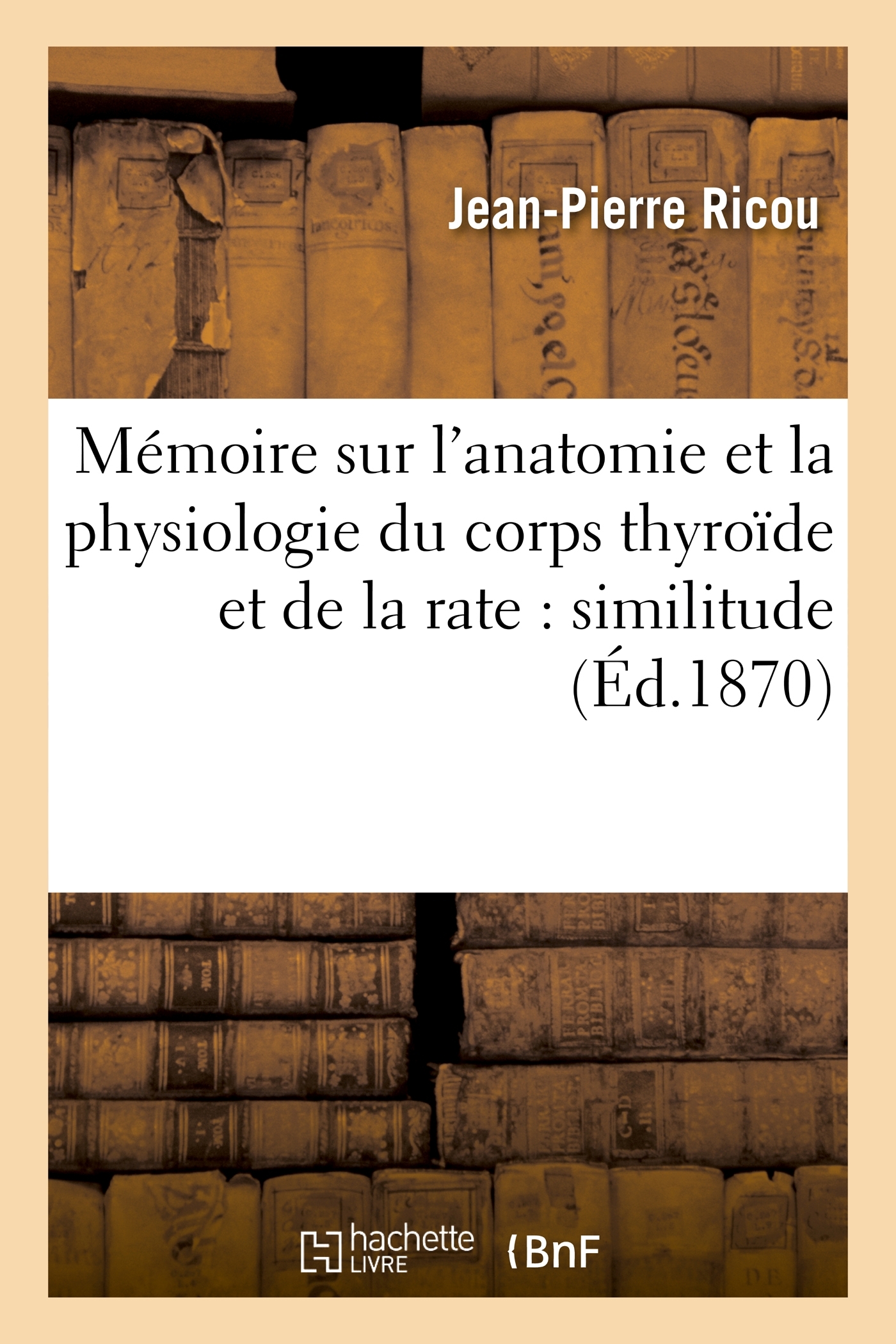 Mémoire sur l'anatomie et la physiologie du corps thyroïde et de la rate : similitude de structure
