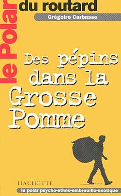 Le polar du Routard les pépins dans la grosse pomme