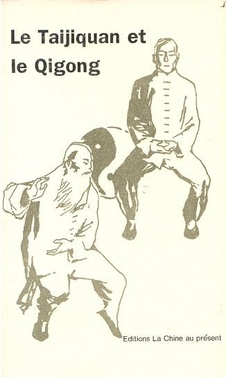 LE TAIJIQUAN ET LE QIGONG   Taijiquan yu Qigong (En français)
