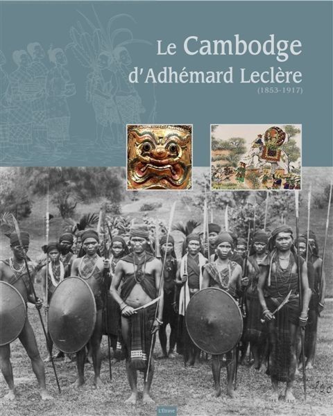 Le cambodge d'adhemard leclere (1853-1917)