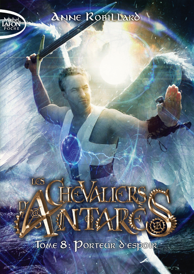 Les Chevaliers d'Antarès - Tome 8 Porteur d'espoir
