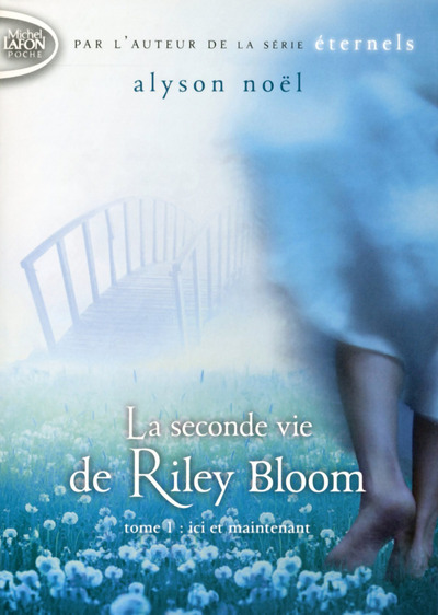 La seconde vie de Riley Bloom - tome 1 Ici et maintenant