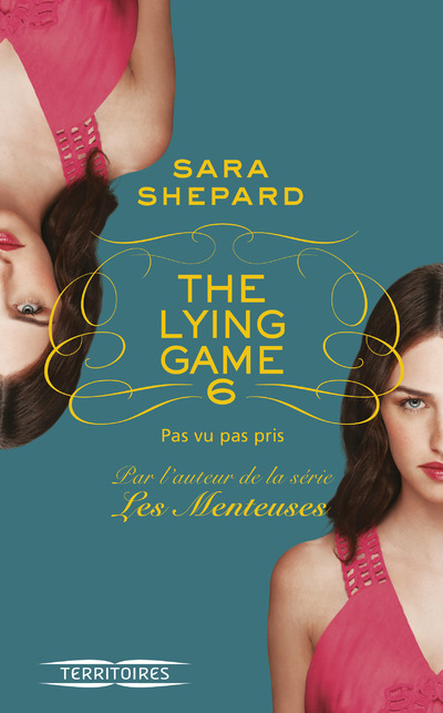 The lying game - tome 6 Pas vu pas pris