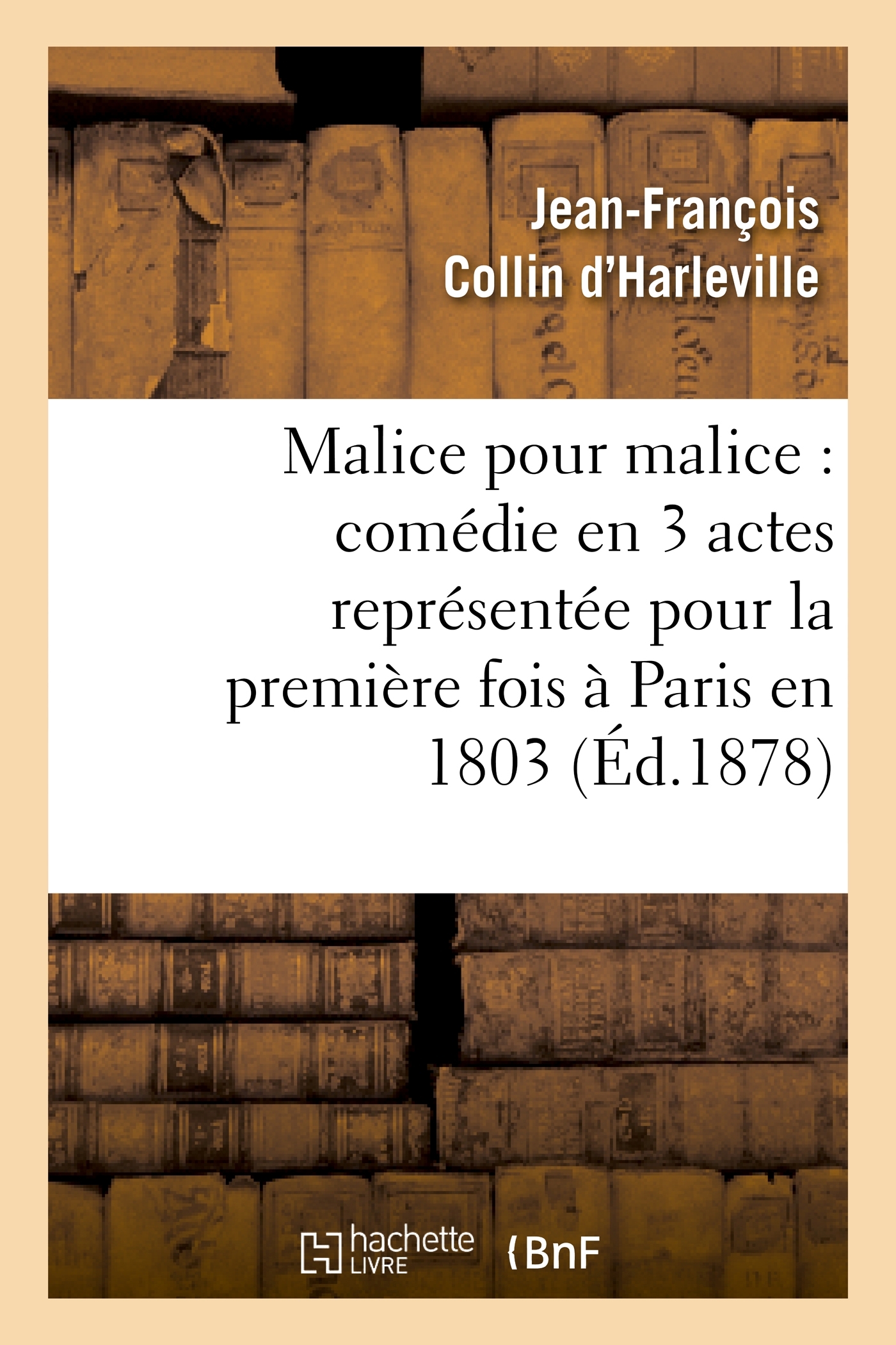 Malice pour malice : comédie en 3 actes représentée pour la première fois à Paris en 1803