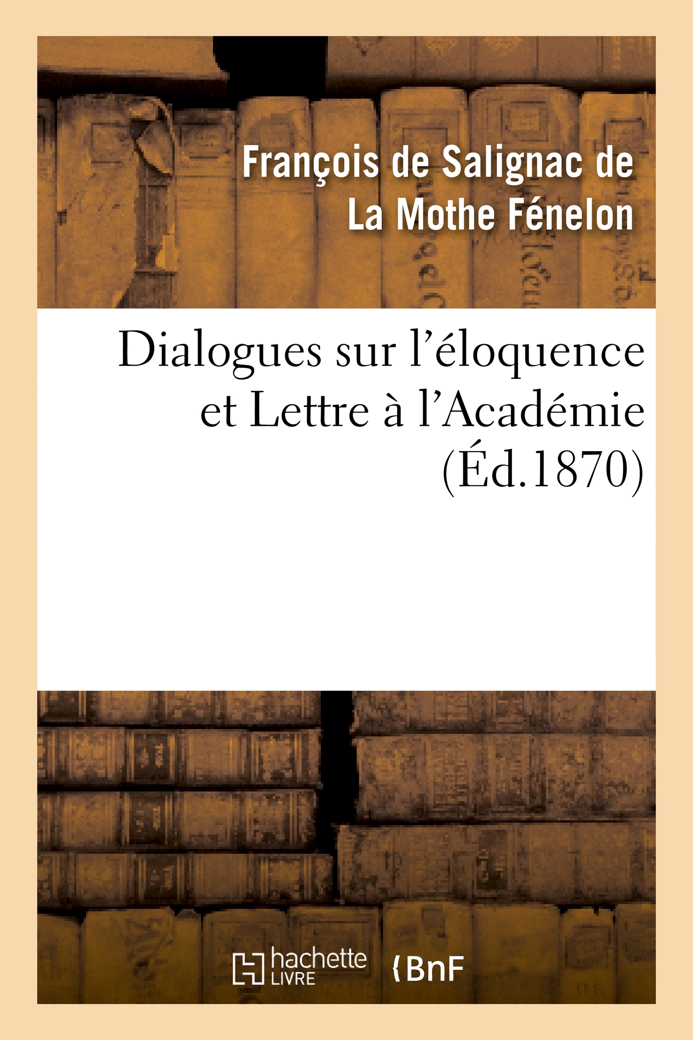 Dialogues sur l'éloquence et Lettre à l'Académie