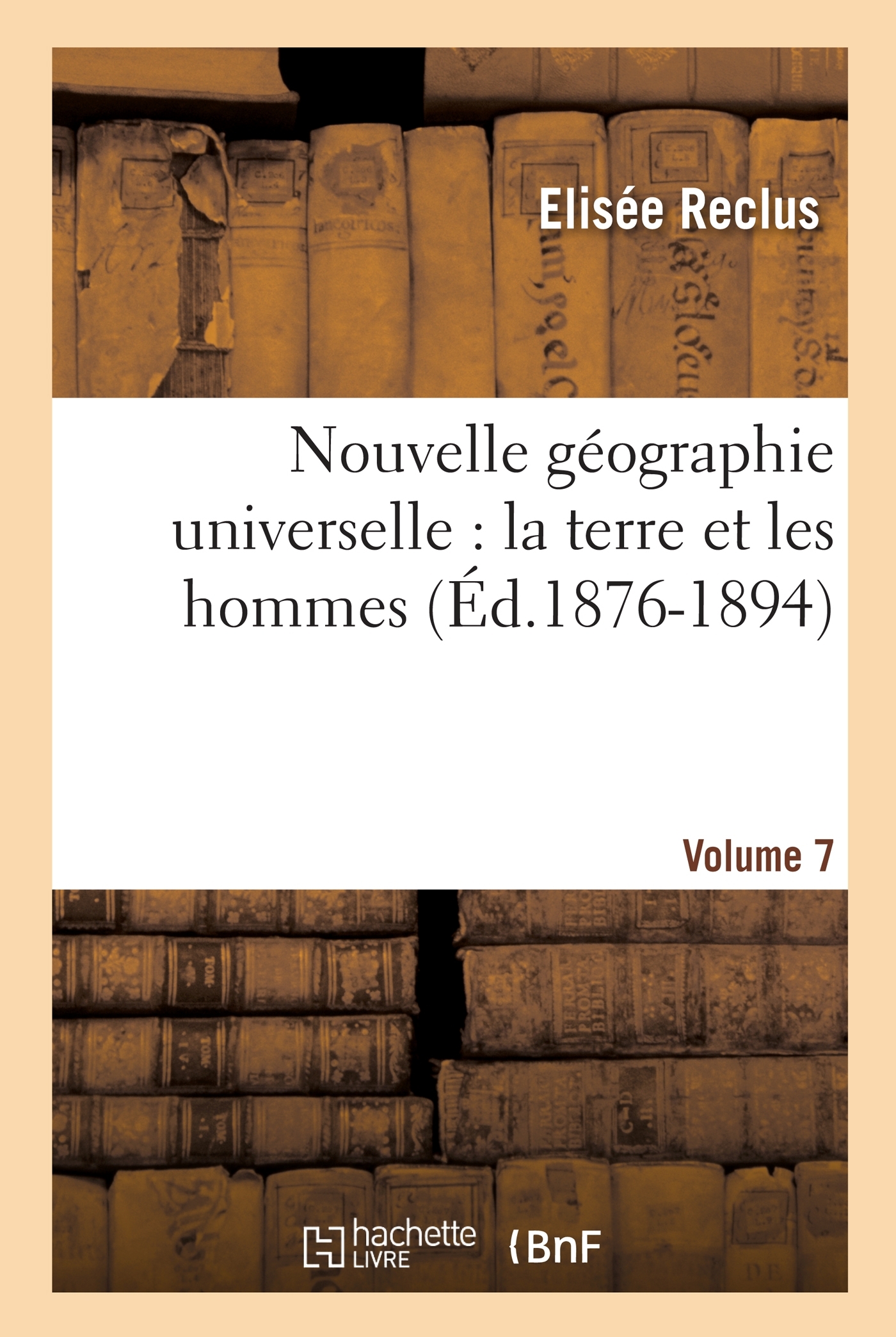 Nouvelle géographie universelle : la terre et les hommes. Vol. 7