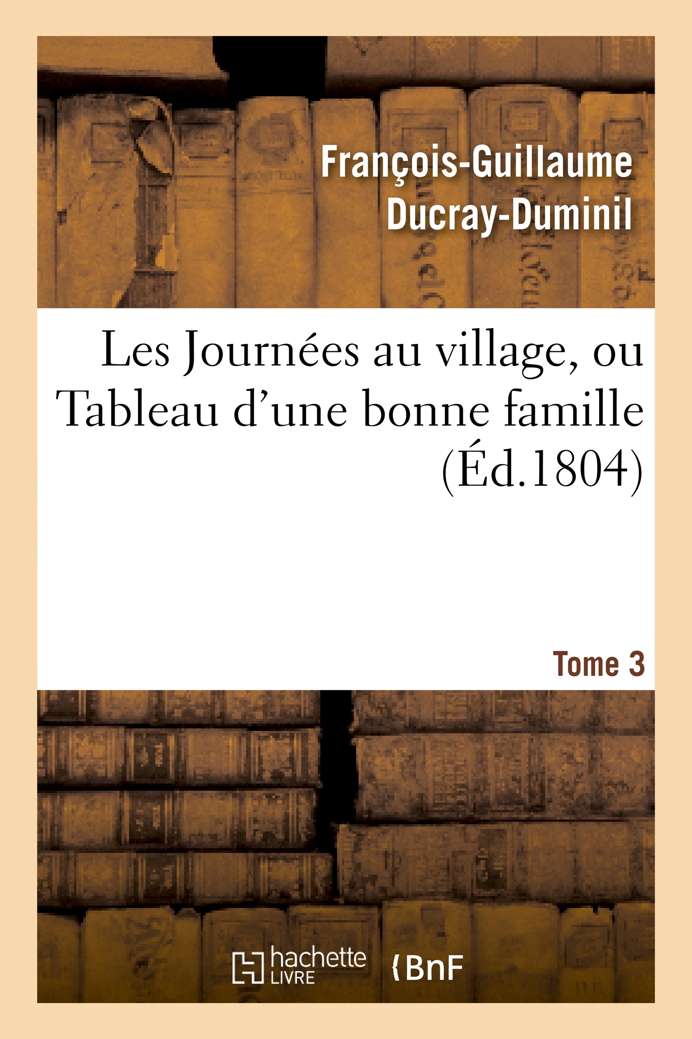Les Journées au village, ou Tableau d'une bonne famille.Tome 3