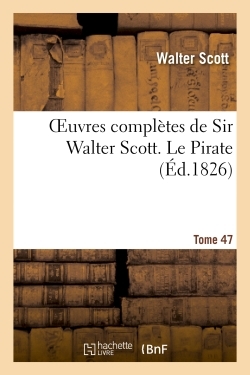 Oeuvres complètes de Sir Walter Scott. Tome 47 Le Pirate T3