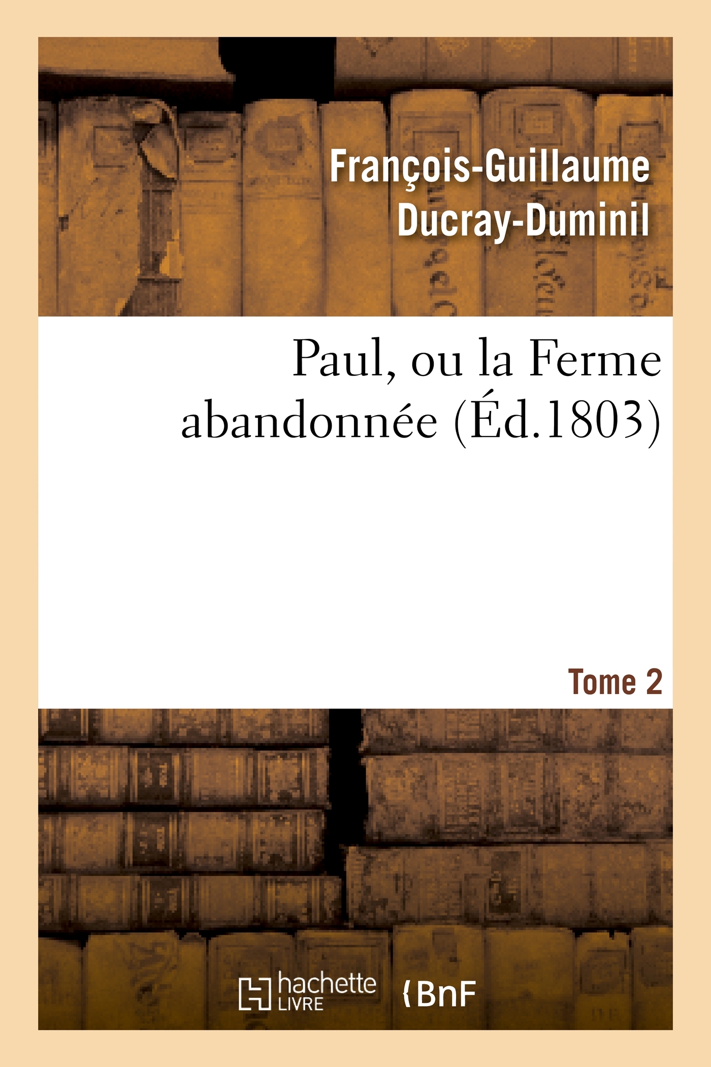 Paul, ou la Ferme abandonnée. 2e édition.Tome 2