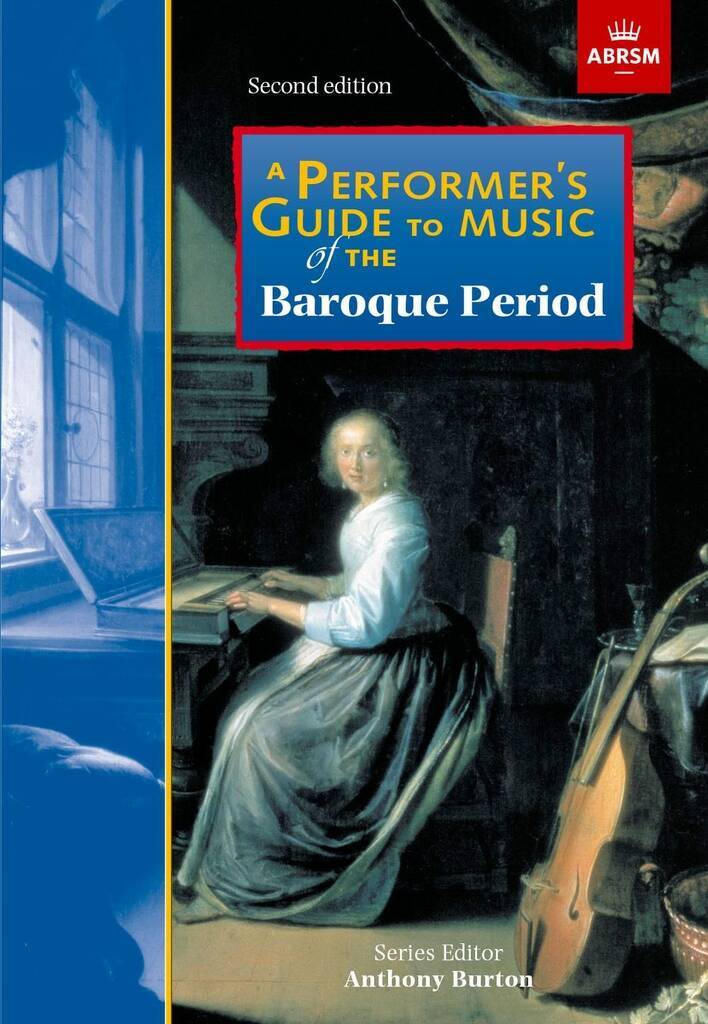 ABRSM : A PERFORMER'S GUIDE TO THE MUSIC OF THE BAROQUE PERIOD. EDITED BY ANTHONY BURTON