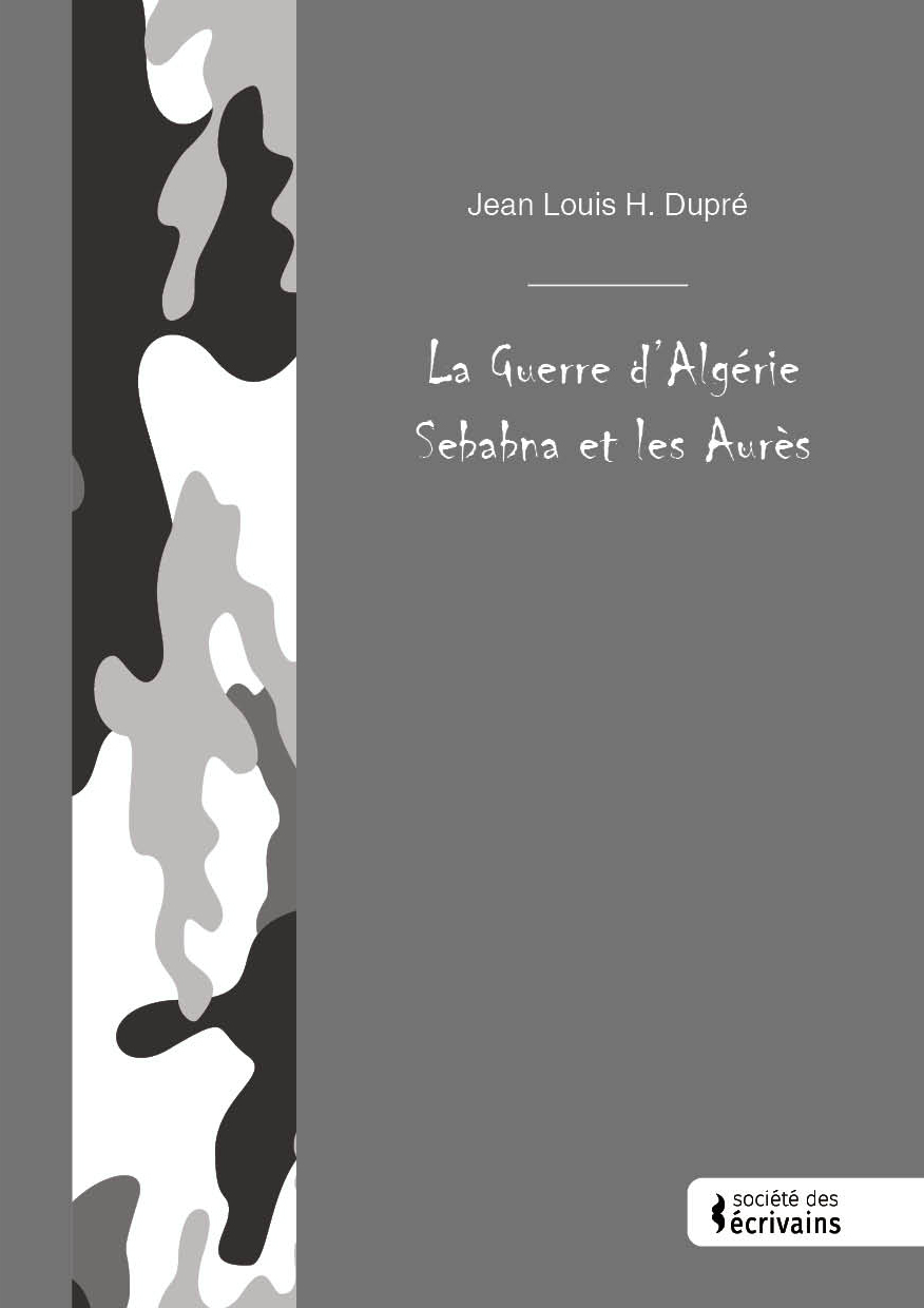 La Guerre d'Algérie Sebabna et les Aurès