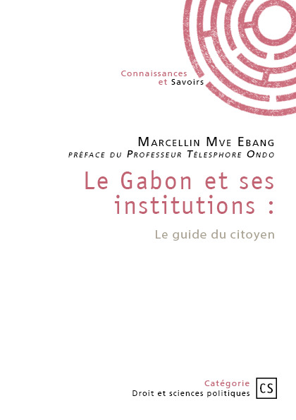 Le Gabon et ses institutions : Le guide du citoyen