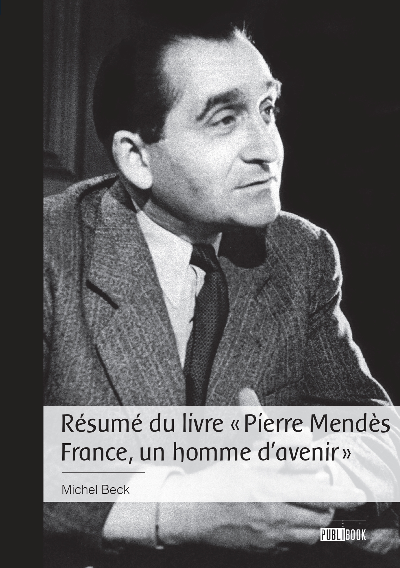 Résumé du livre « Pierre Mendès France, un homme d'avenir »