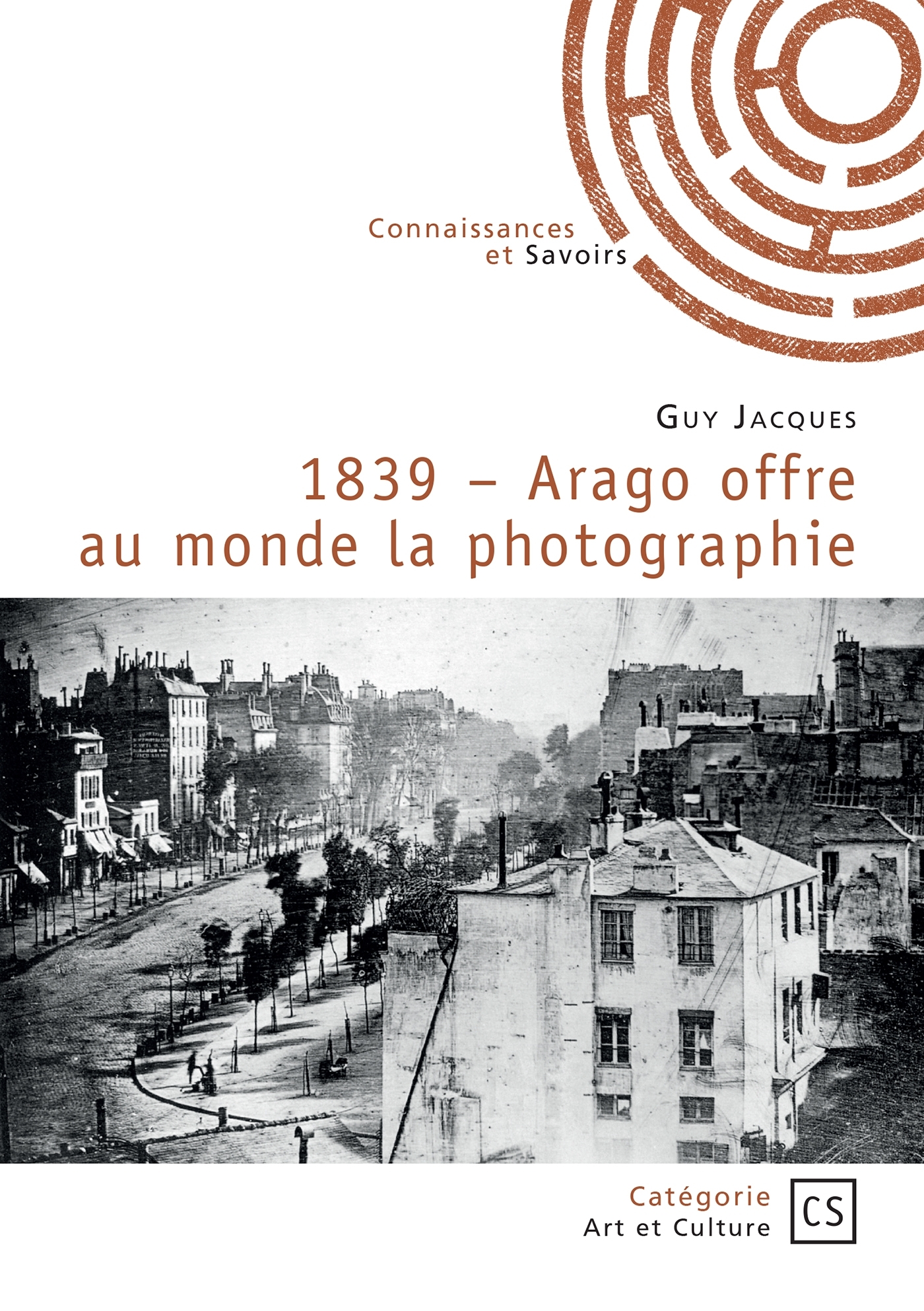 1839 - Arago offre au monde la photographie