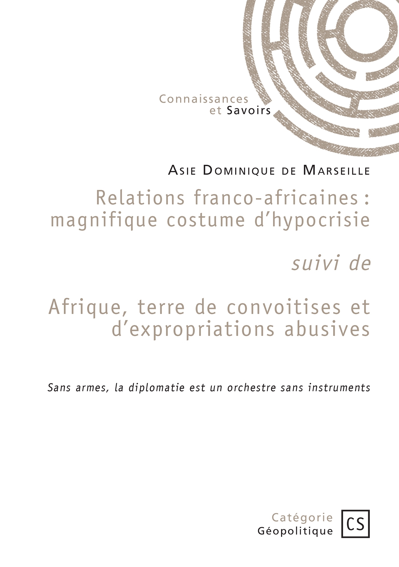 Relations franco-africaines suivi de Afrique, terre de convoitises et d'expropriations abusives