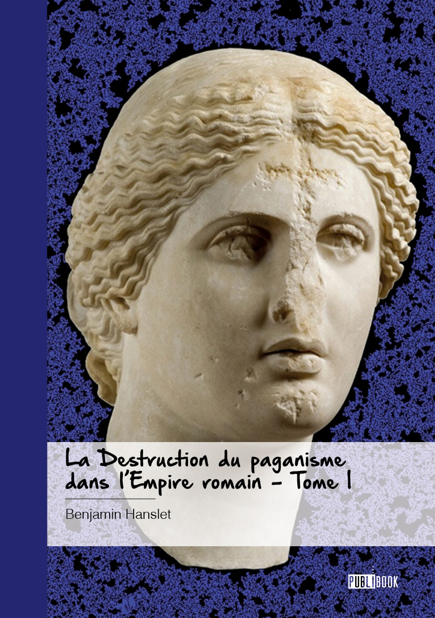 La Destruction du paganisme dans l'Empire romain - Tome 1
