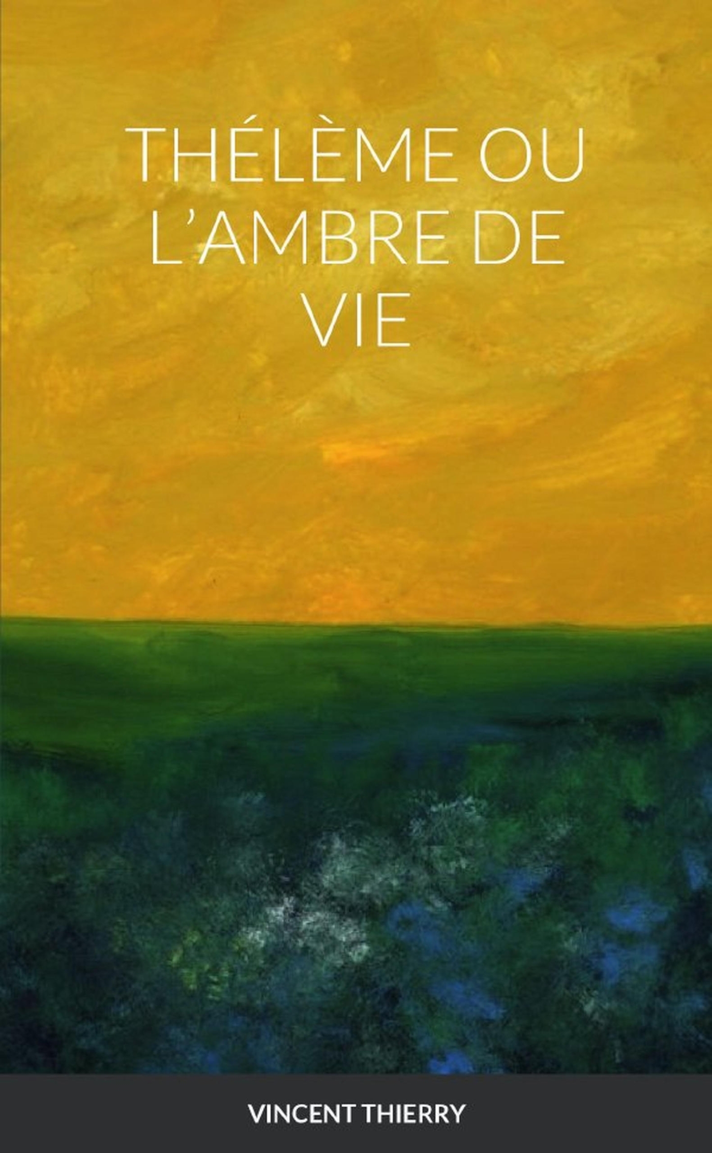 THÉLÈME OU L'AMBRE DE VIE