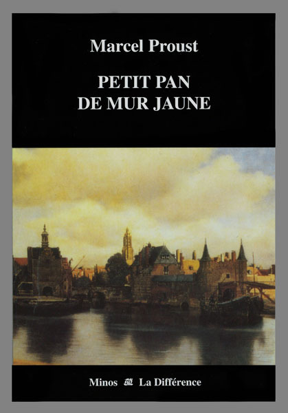 Petit Pan de mur jaune - Précédé de Les Ecarts d'une vision