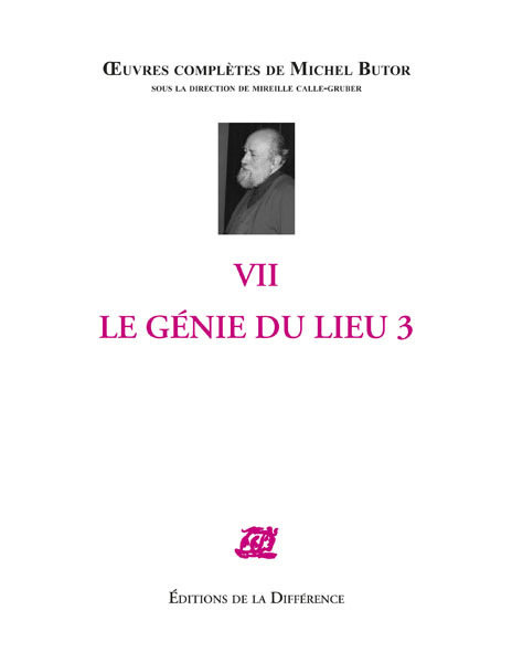 Oeuvres complètes de Michel Butor VII Le Génie du lieu 3