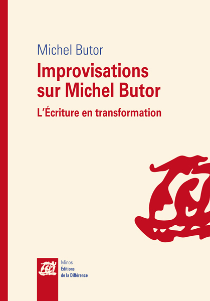 Improvisations sur Michel Butor L'écriture en transformation