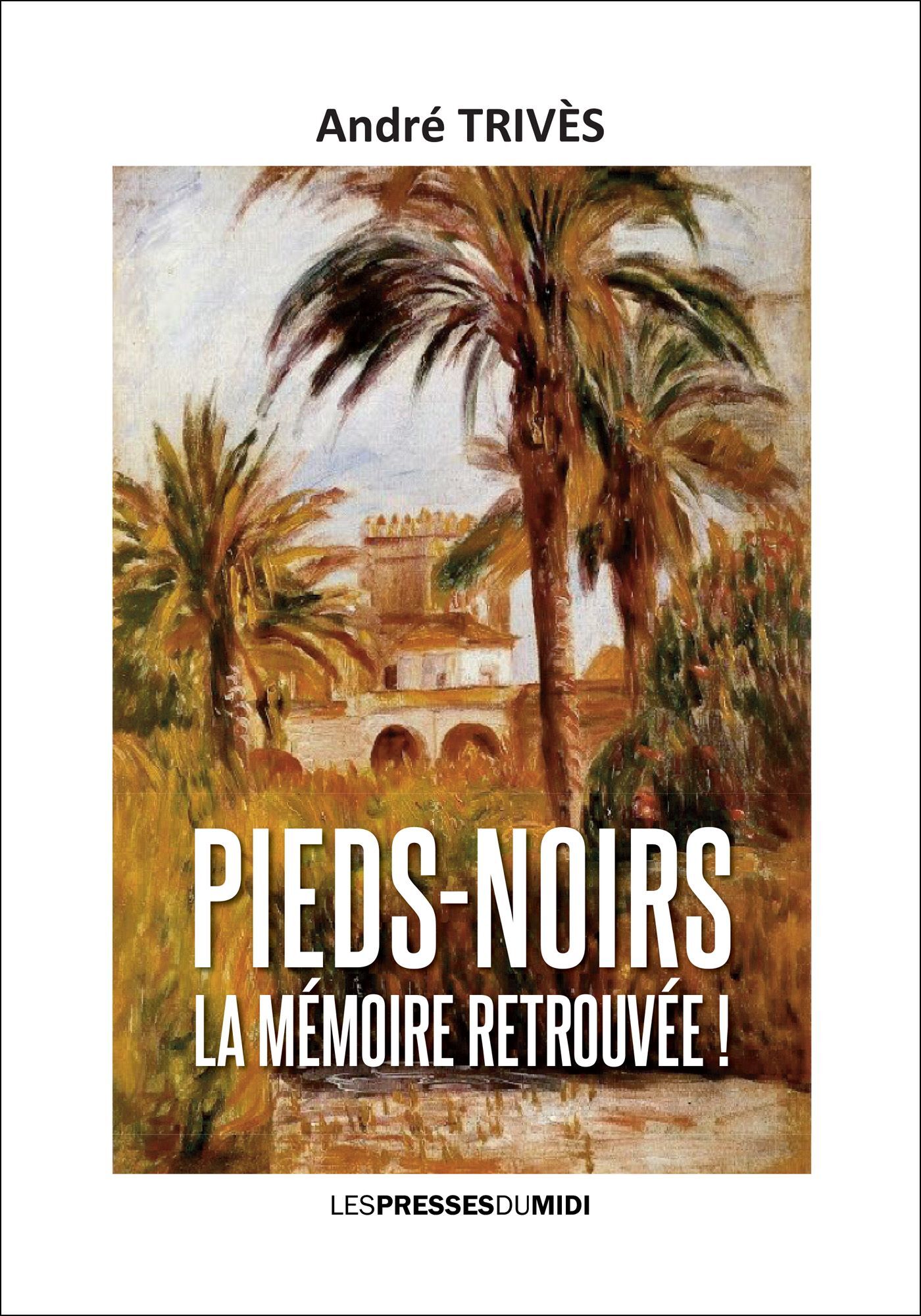 PIEDS-NOIRS LA MEMOIRE RETROUVEE !