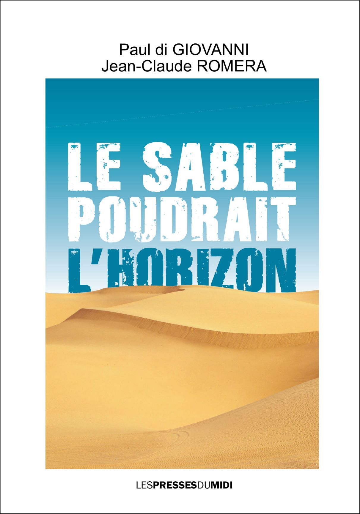 LE SABLE POUDRAIT A L'HORIZON