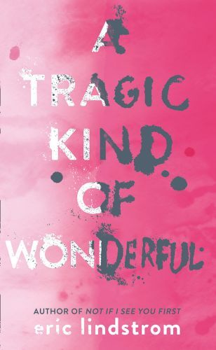 A Tragic Kind of Wonderful