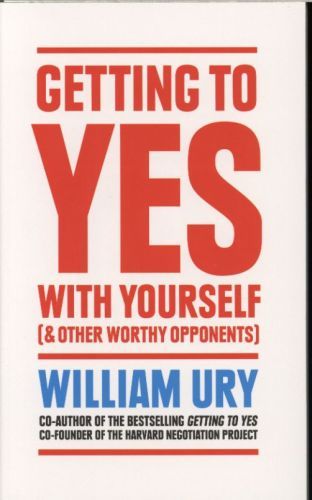 Getting to Yes with Yourself: And Other Worthy Opponents
