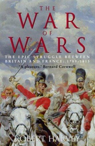 The War of Wars The Epic Struggle between Britain and France 1793 1815 /anglais