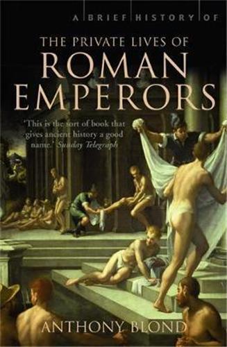 A Brief History of the Private Lives of the Roman Emperors /anglais