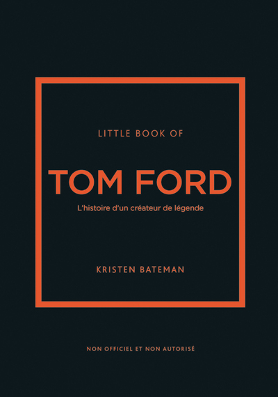 Little book of Tom Ford - L'histoire d'un créateur de légende (version française)