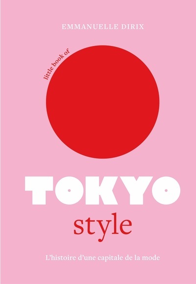 Little Book of Tokyo Style - L'histoire d'une capitale de la mode (version française)