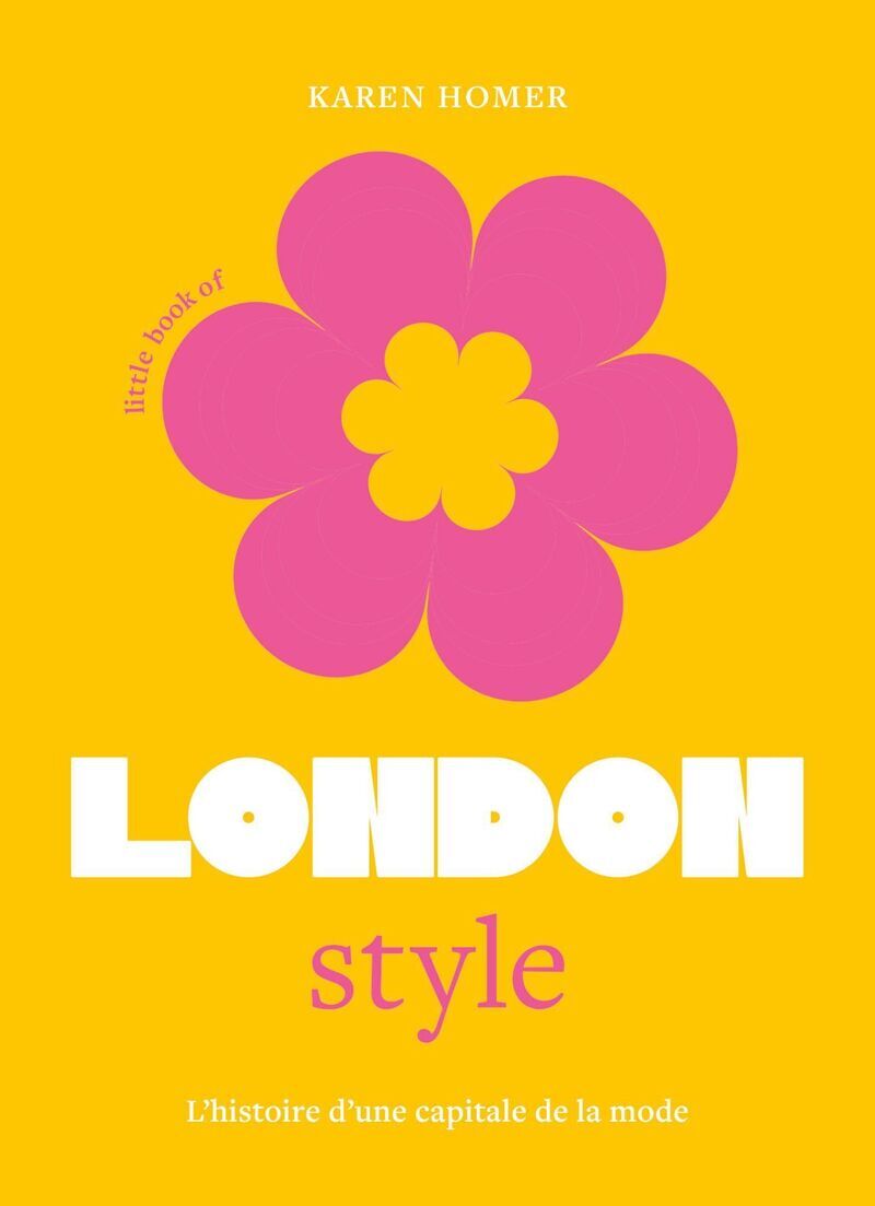 Little Book of London Style - L'histoire d'une capitale de la mode (version française)