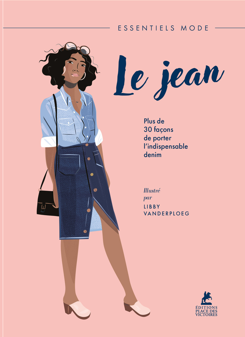 Le Jean - Plus de 30 façons de porter l'indispensable denim