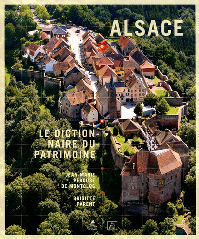 ALSACE, LE DICTIONNAIRE DU PATRIMOINE