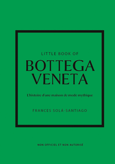 Little Book of Bottega Veneta - L'histoire d'une maison de mode mystique (version française)