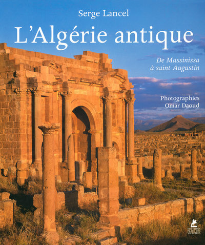 L'ALGERIE ANTIQUE - De Massinissa à Saint Augustin