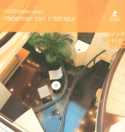 1000 idées pour repenser son intérieur