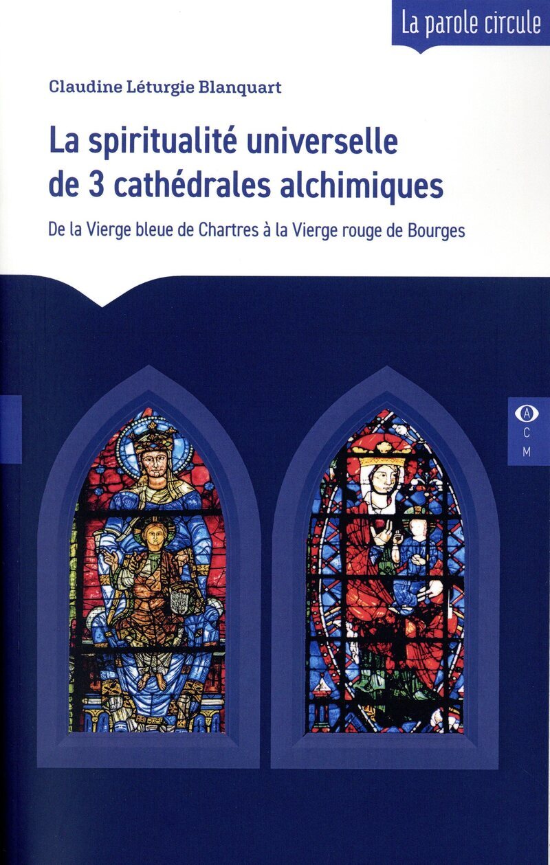 La spiritualité universelle de 3 cathédrales alchimiques