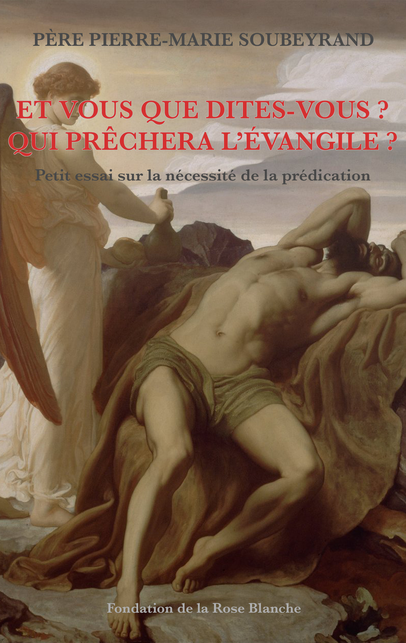 Et vous que dites-vous ? Qui prêchera l'Évangile ?