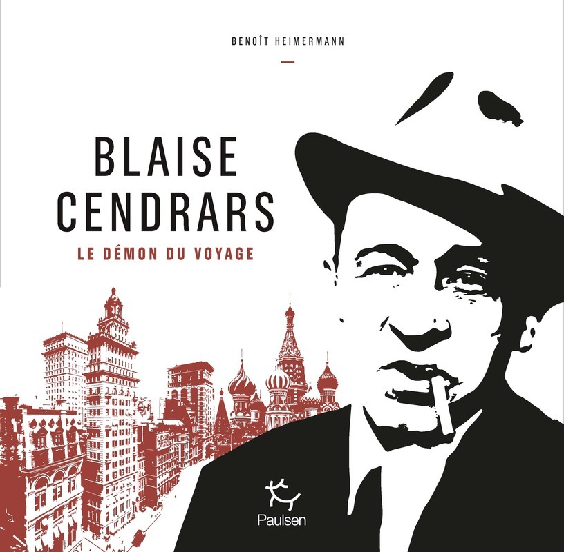 Blaise Cendrars - Le démon du voyage