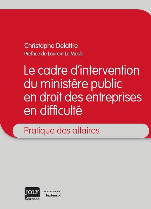 LE CADRE D INTERVENTION DU MINISTERE PUBLIC EN DROIT DES ENTREPR. EN DIFFICULTE