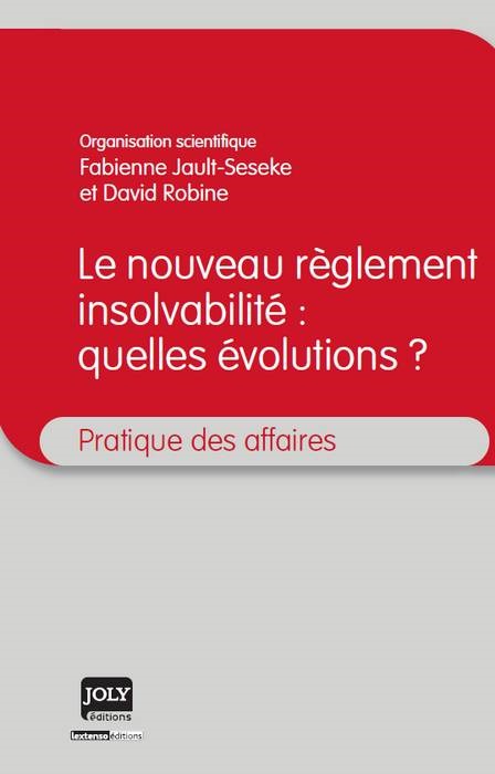 LE NOUVEAU RÈGLEMENT INSOLVABILITÉ : QUELLES ÉVOLUTIONS ?