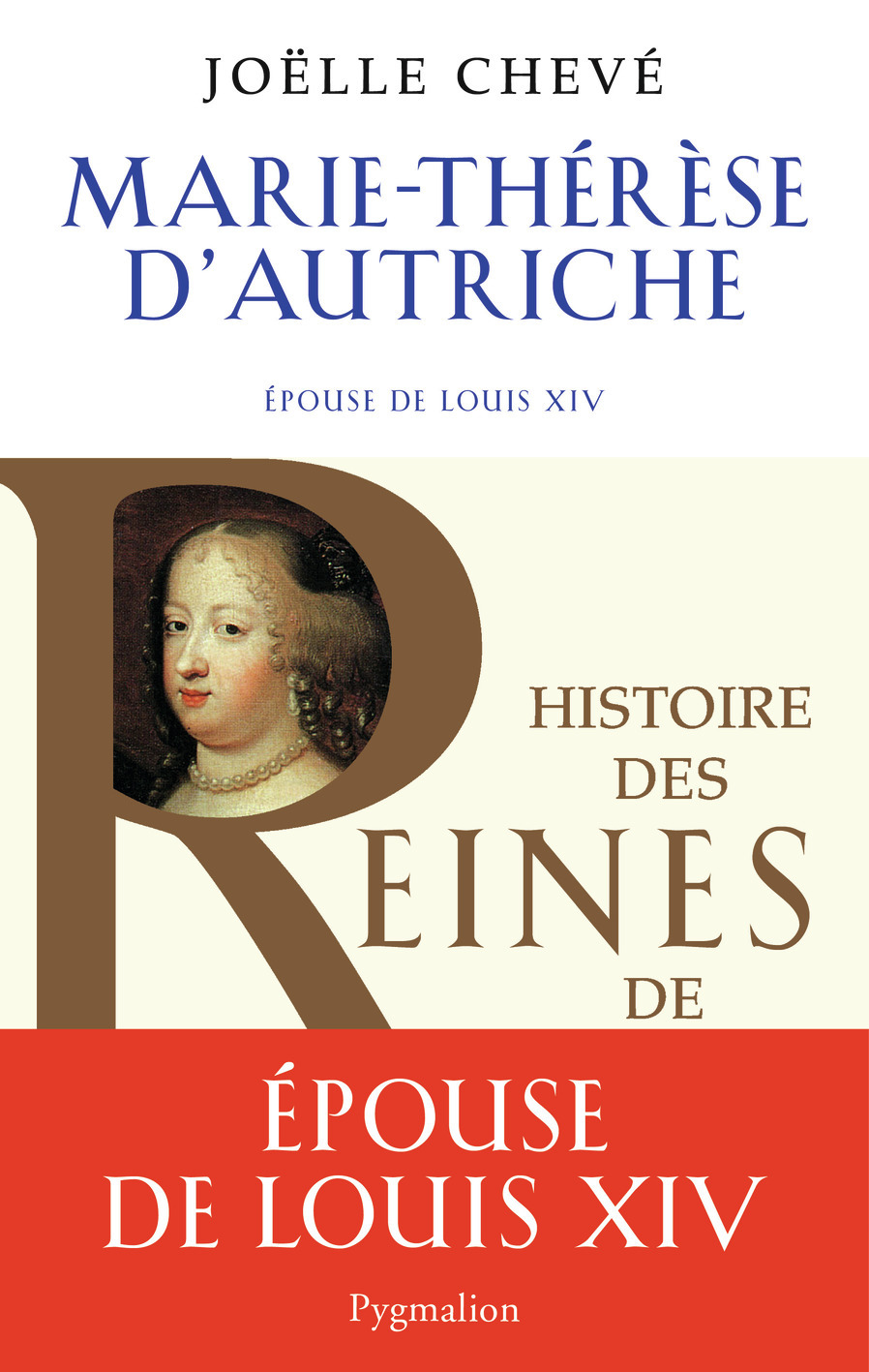Histoire des reines de France - Marie-Thérèse d'Autriche